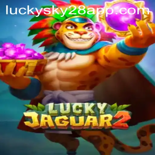 Exploring Luckyjaguar2: A Deep Dive into the Exciting World of Lucky Sky 28